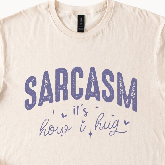 Sarcasm It Is How I Hug Funny Graphic Tee with Playful Snarky Message - Picture 2 of 7